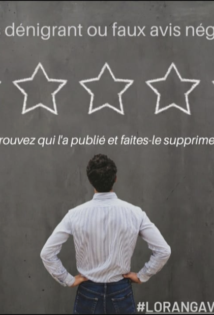 Avis dénigrant sur internet, faux avis négatif? Des solutions existent