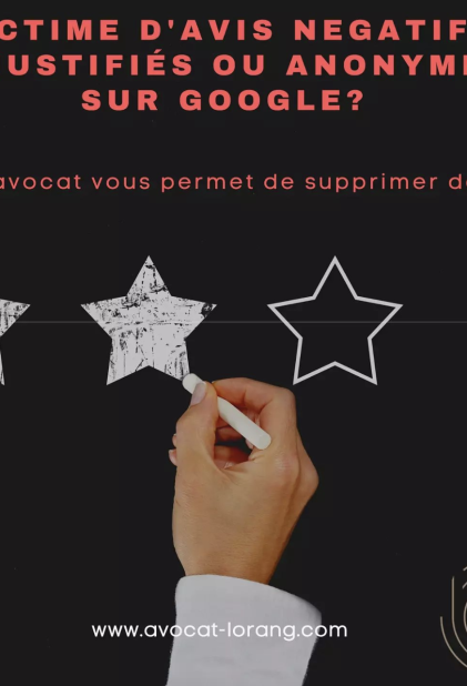 Victime d'avis négatifs injustifiés ou anonymes sur Google?