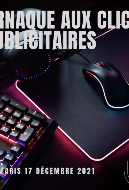 Arnaque aux clics publicitaires (CA Paris 17 décembre 2021)