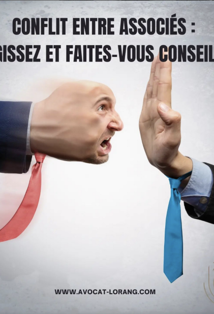 Conflit entre associés: réagissez et faites-vous conseiller par un avocat