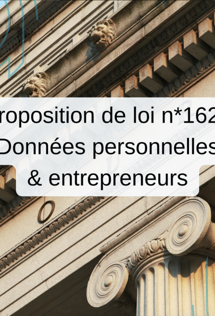 Proposition de loi n°1621 – Données personnelles & entrepreneurs (France, juin 2025)